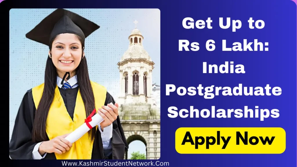 Get Up to Rs 6 Lakh: India Postgraduate Scholarships,